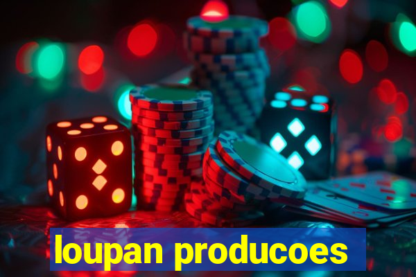 loupan producoes